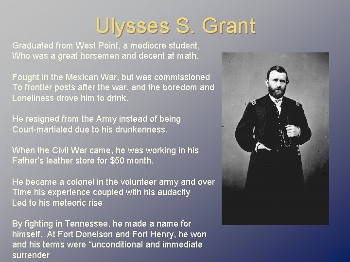 Ulysses S. Grant Graduated from West Point, a mediocre student, Who was a great