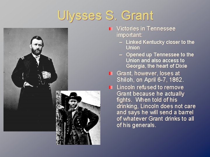 Ulysses S. Grant Victories in Tennessee important: – Linked Kentucky closer to the Union