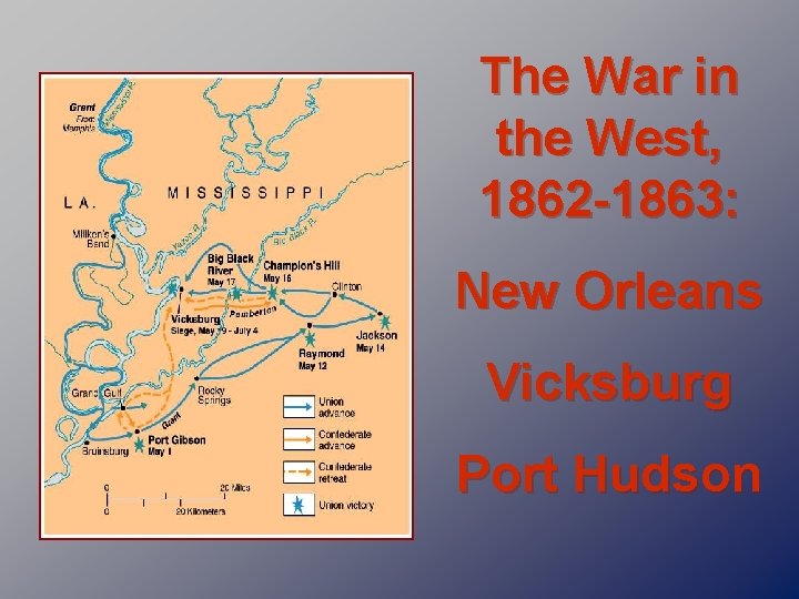 The War in the West, 1862 -1863: New Orleans Vicksburg Port Hudson 