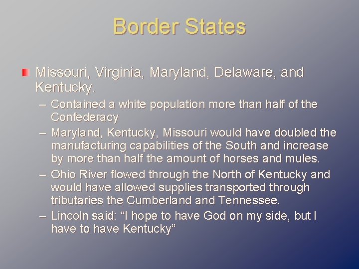 Border States Missouri, Virginia, Maryland, Delaware, and Kentucky. – Contained a white population more