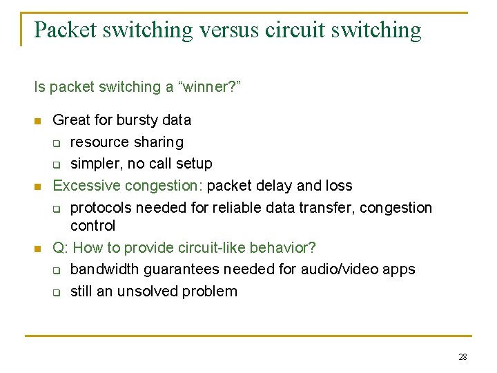 Packet switching versus circuit switching Is packet switching a “winner? ” n n n