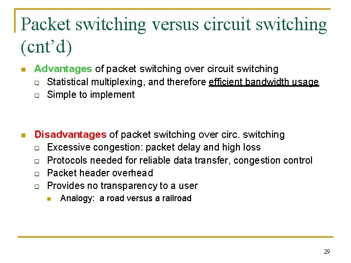 Packet switching versus circuit switching (cnt’d) n Advantages of packet switching over circuit switching