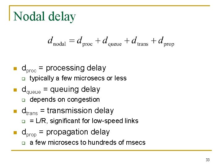 Nodal delay n dproc = processing delay q n dqueue = queuing delay q