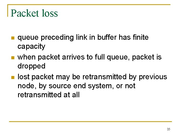 Packet loss n n n queue preceding link in buffer has finite capacity when