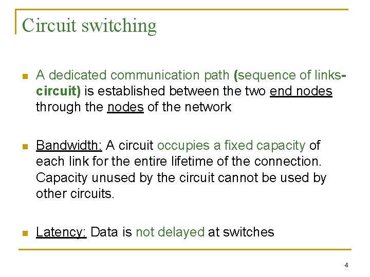 Circuit switching n A dedicated communication path (sequence of linkscircuit) is established between the