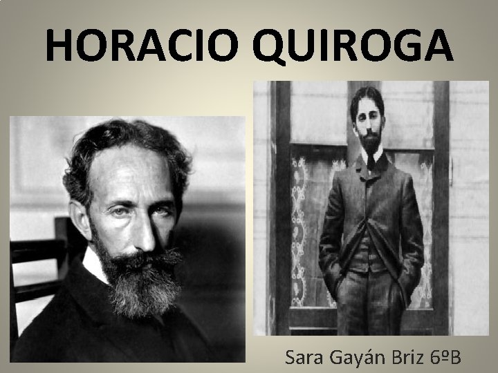 HORACIO QUIROGA Sara Gayán Briz 6ºB 