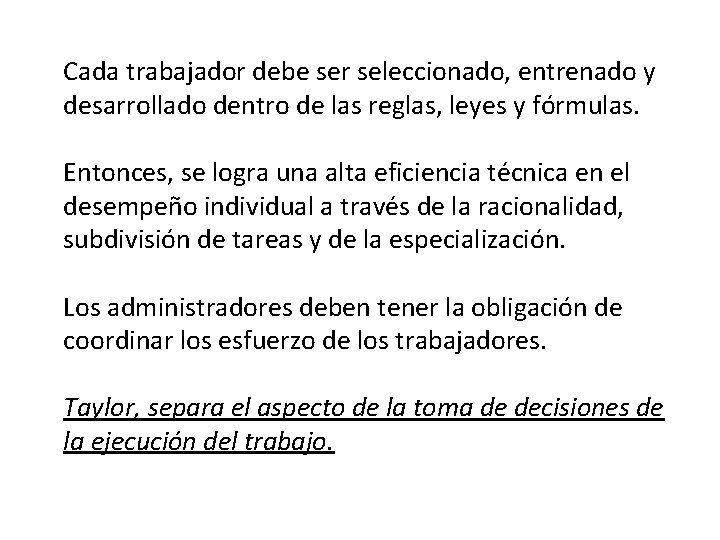 Cada trabajador debe ser seleccionado, entrenado y desarrollado dentro de las reglas, leyes y