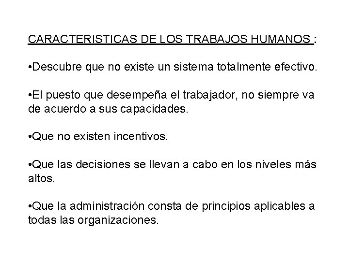 CARACTERISTICAS DE LOS TRABAJOS HUMANOS : • Descubre que no existe un sistema totalmente