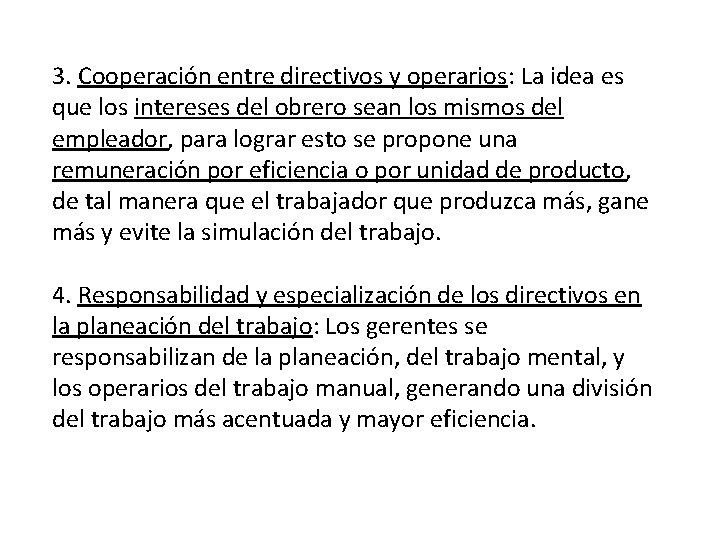 3. Cooperación entre directivos y operarios: La idea es que los intereses del obrero