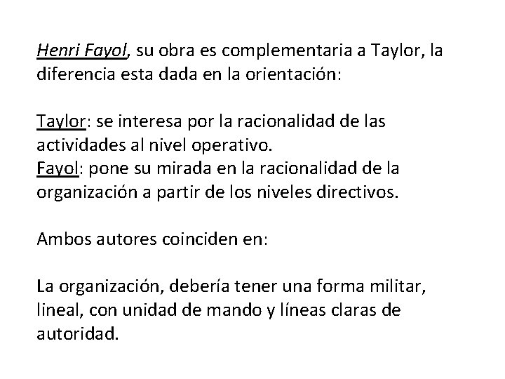 Henri Fayol, su obra es complementaria a Taylor, la diferencia esta dada en la