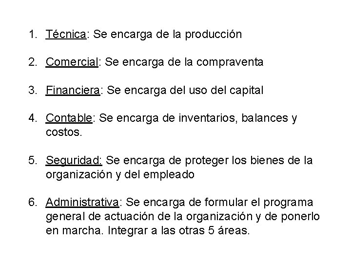 1. Técnica: Se encarga de la producción 2. Comercial: Se encarga de la compraventa