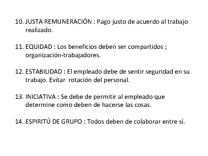 10. JUSTA REMUNERACIÓN : Pago justo de acuerdo al trabajo realizado. 11. EQUIDAD :