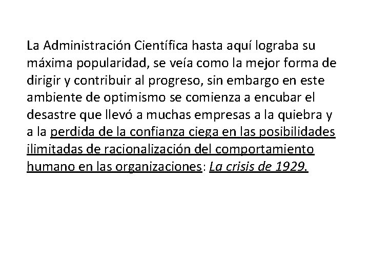 La Administración Científica hasta aquí lograba su máxima popularidad, se veía como la mejor