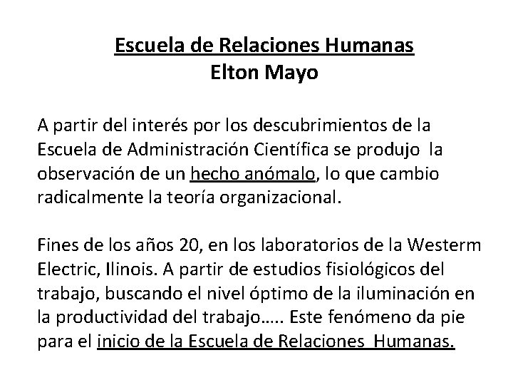 Escuela de Relaciones Humanas Elton Mayo A partir del interés por los descubrimientos de