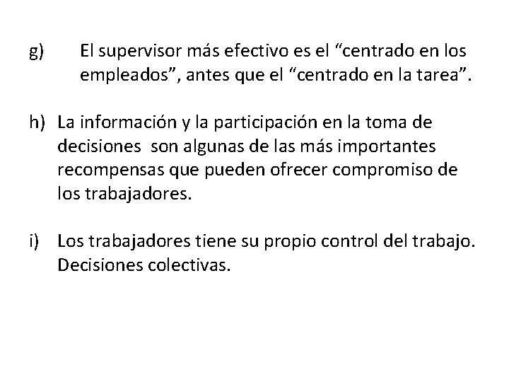 g) El supervisor más efectivo es el “centrado en los empleados”, antes que el