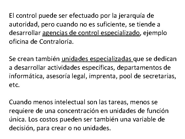 El control puede ser efectuado por la jerarquía de autoridad, pero cuando no es