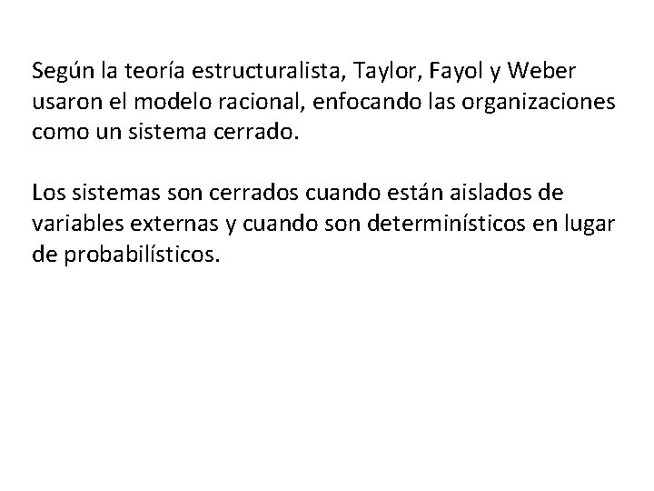 Según la teoría estructuralista, Taylor, Fayol y Weber usaron el modelo racional, enfocando las