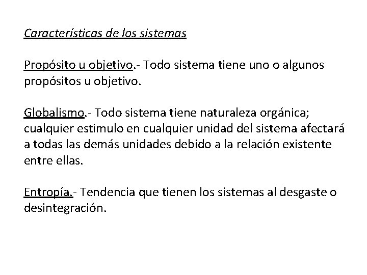 Características de los sistemas Propósito u objetivo. - Todo sistema tiene uno o algunos