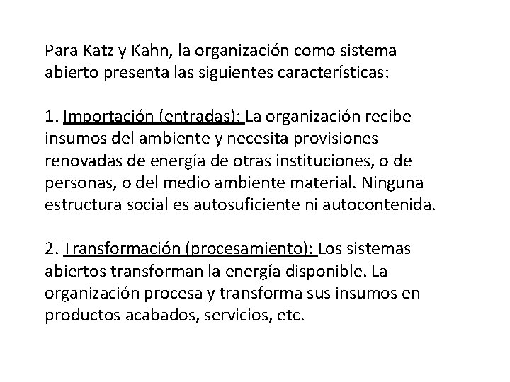 Para Katz y Kahn, la organización como sistema abierto presenta las siguientes características: 1.