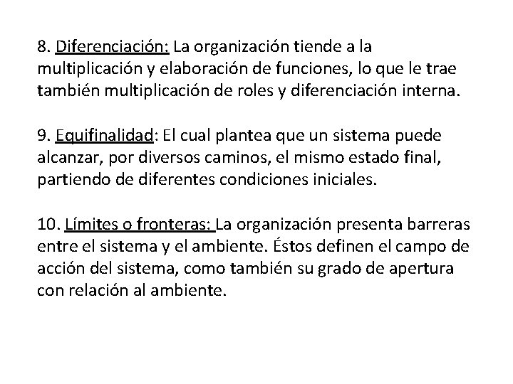 8. Diferenciación: La organización tiende a la multiplicación y elaboración de funciones, lo que