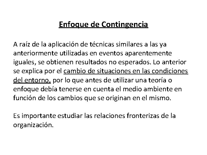 Enfoque de Contingencia A raíz de la aplicación de técnicas similares a las ya