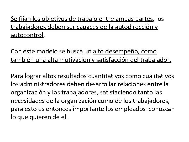 Se fijan los objetivos de trabajo entre ambas partes, los trabajadores deben ser capaces