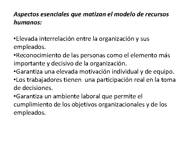 Aspectos esenciales que matizan el modelo de recursos humanos: • Elevada interrelación entre la