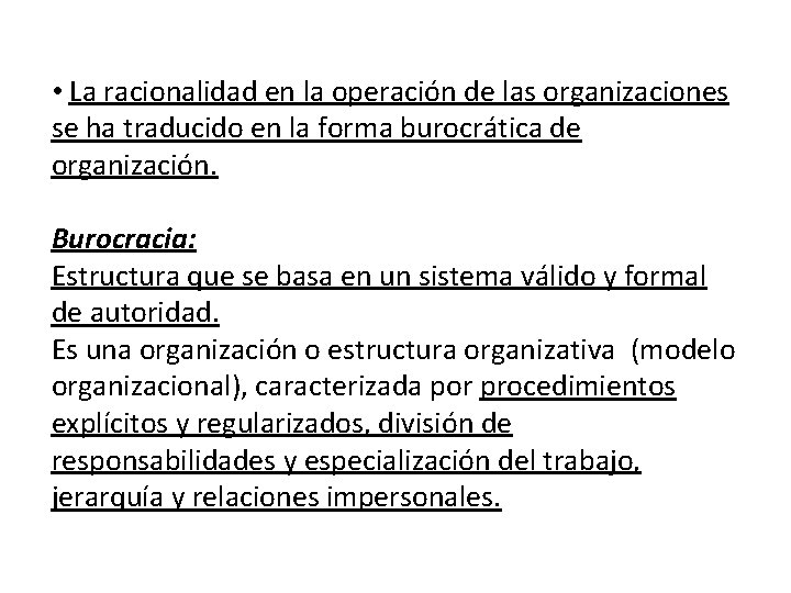  • La racionalidad en la operación de las organizaciones se ha traducido en