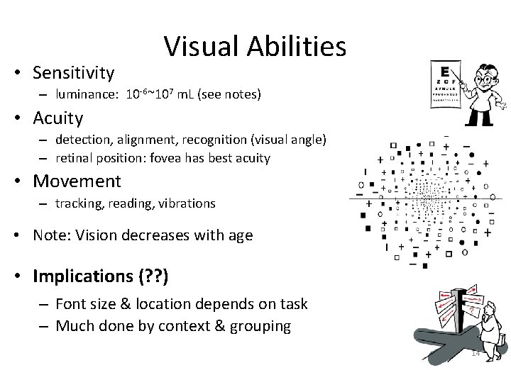  • Sensitivity Visual Abilities – luminance: 10 -6~107 m. L (see notes) •