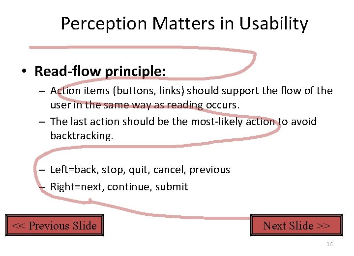 Perception Matters in Usability • Read-flow principle: – Action items (buttons, links) should support