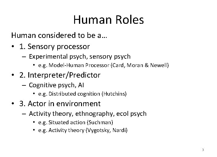 Human Roles Human considered to be a… • 1. Sensory processor – Experimental psych,