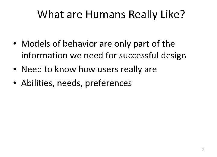 What are Humans Really Like? • Models of behavior are only part of the