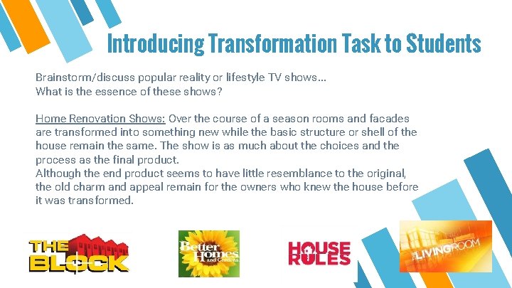 Introducing Transformation Task to Students Brainstorm/discuss popular reality or lifestyle TV shows. . . Introducing Transformation Task to Students Brainstorm/discuss popular reality or lifestyle TV shows. . .