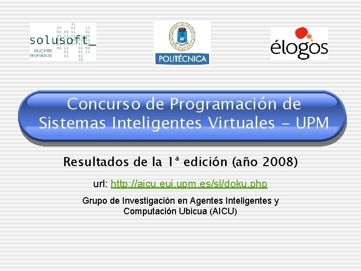 Concurso de Programación de Sistemas Inteligentes Virtuales - UPM Resultados de la 1ª edición