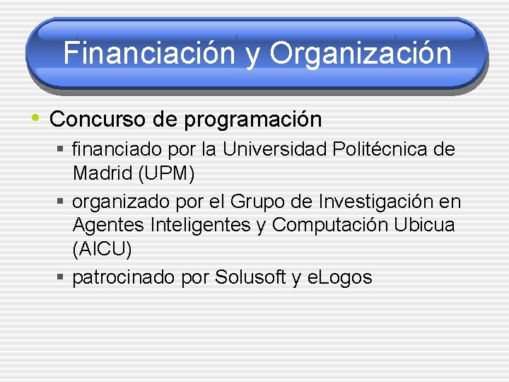 Financiación y Organización • Concurso de programación § financiado por la Universidad Politécnica de