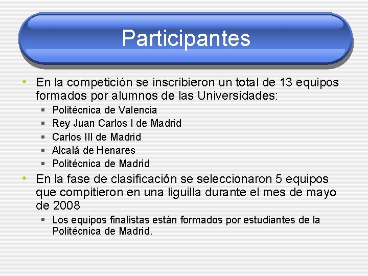 Participantes • En la competición se inscribieron un total de 13 equipos formados por