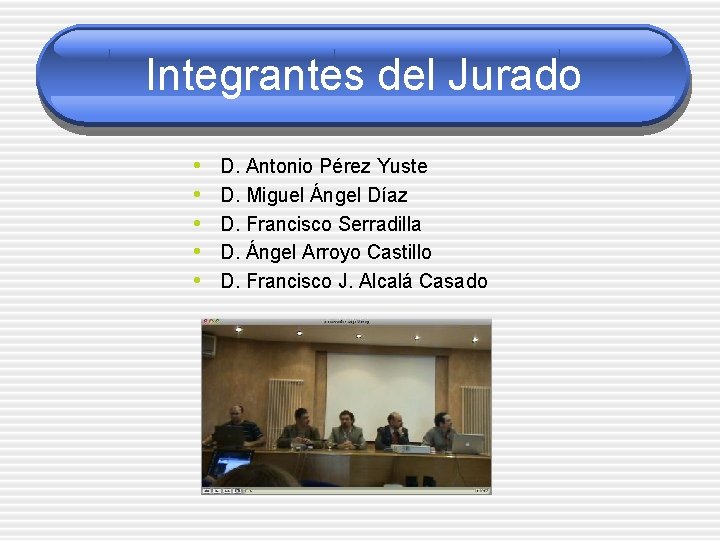 Integrantes del Jurado • • • D. Antonio Pérez Yuste D. Miguel Ángel Díaz