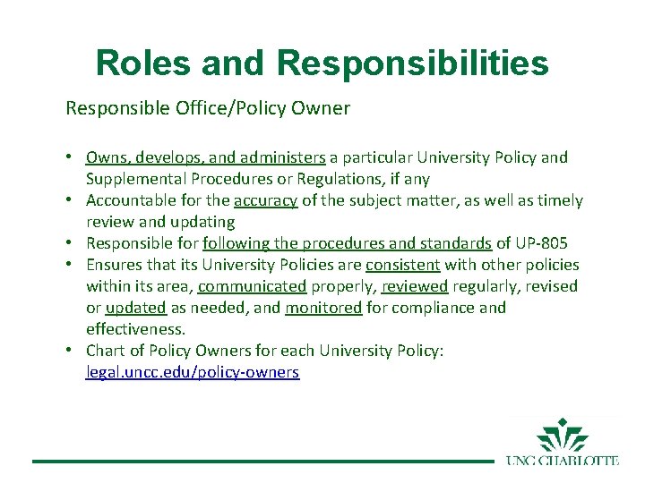 Roles and Responsibilities Responsible Office/Policy Owner • Owns, develops, and administers a particular University