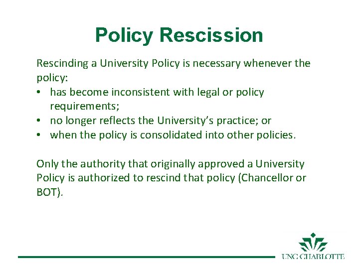 Policy Rescission Rescinding a University Policy is necessary whenever the policy: • has become