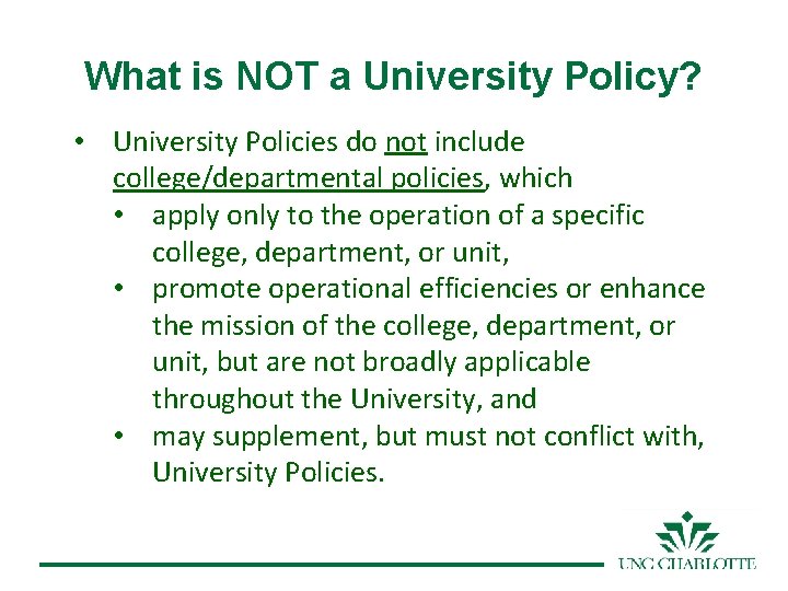What is NOT a University Policy? • University Policies do not include college/departmental policies,