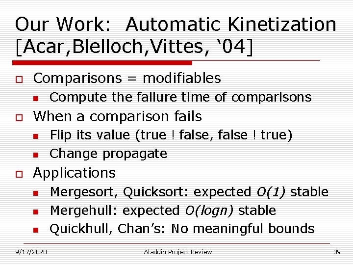 Our Work: Automatic Kinetization [Acar, Blelloch, Vittes, ‘ 04] o Comparisons = modifiables n