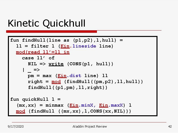 Kinetic Quickhull fun find. Hull(line as (p 1, p 2), l, hull) = ll Kinetic Quickhull fun find. Hull(line as (p 1, p 2), l, hull) = ll