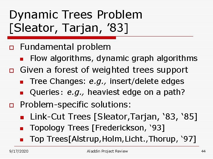 Dynamic Trees Problem [Sleator, Tarjan, ’ 83] o Fundamental problem n o Given a