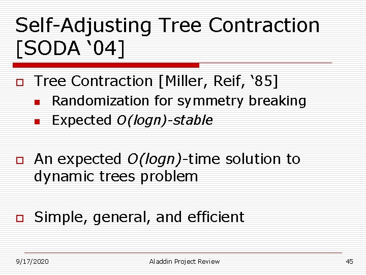 Self-Adjusting Tree Contraction [SODA ‘ 04] o Tree Contraction [Miller, Reif, ‘ 85] n
