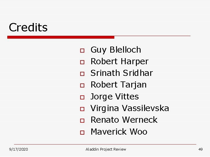 Credits o o o o 9/17/2020 Guy Blelloch Robert Harper Srinath Sridhar Robert Tarjan Credits o o o o 9/17/2020 Guy Blelloch Robert Harper Srinath Sridhar Robert Tarjan