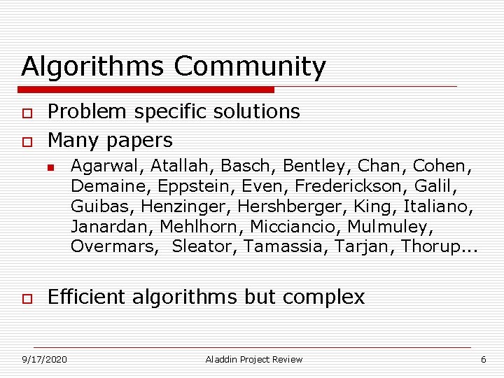 Algorithms Community o o Problem specific solutions Many papers n o Agarwal, Atallah, Basch, Algorithms Community o o Problem specific solutions Many papers n o Agarwal, Atallah, Basch,