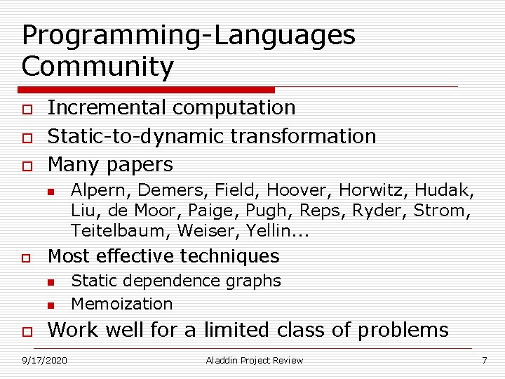 Programming-Languages Community o o o Incremental computation Static-to-dynamic transformation Many papers n o Most Programming-Languages Community o o o Incremental computation Static-to-dynamic transformation Many papers n o Most