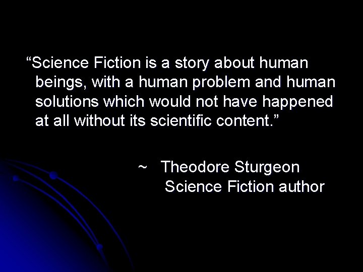 “Science Fiction is a story about human beings, with a human problem and human