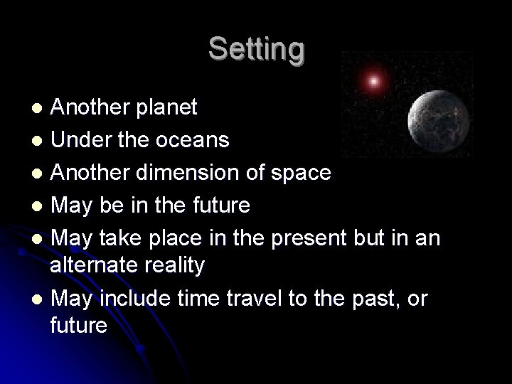 Setting Another planet l Under the oceans l Another dimension of space l May