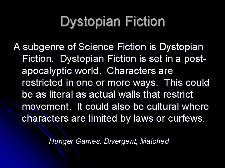 Dystopian Fiction A subgenre of Science Fiction is Dystopian Fiction is set in a